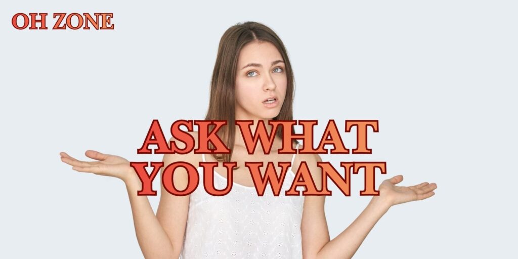 How To Ask What You Want If You’ve Missed Satisfaction