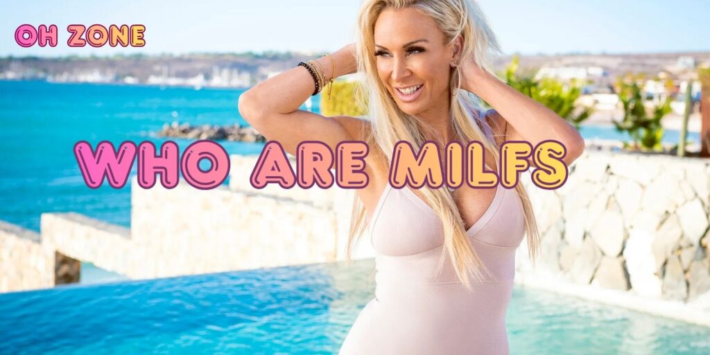 Who Are MILFs? Find Out How To Recognize Them