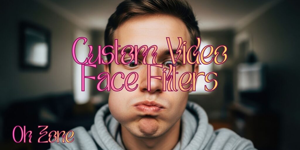 8 Steps To Create Custom Video Face Filters Easily