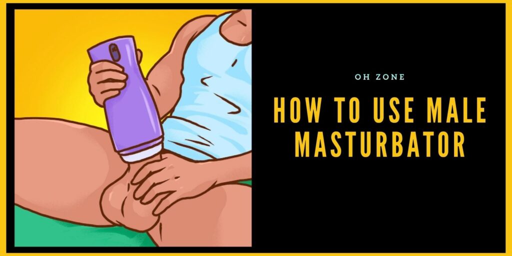 How to Use Male Masturbator: A Beginner’s Guide
